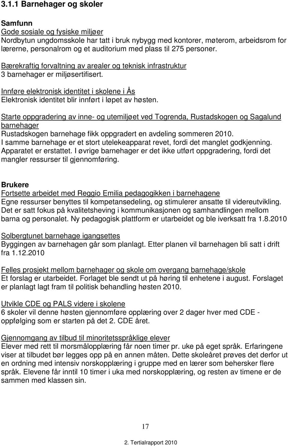 Innføre elektronisk identitet i skolene i Ås Elektronisk identitet blir innført i løpet av høsten.