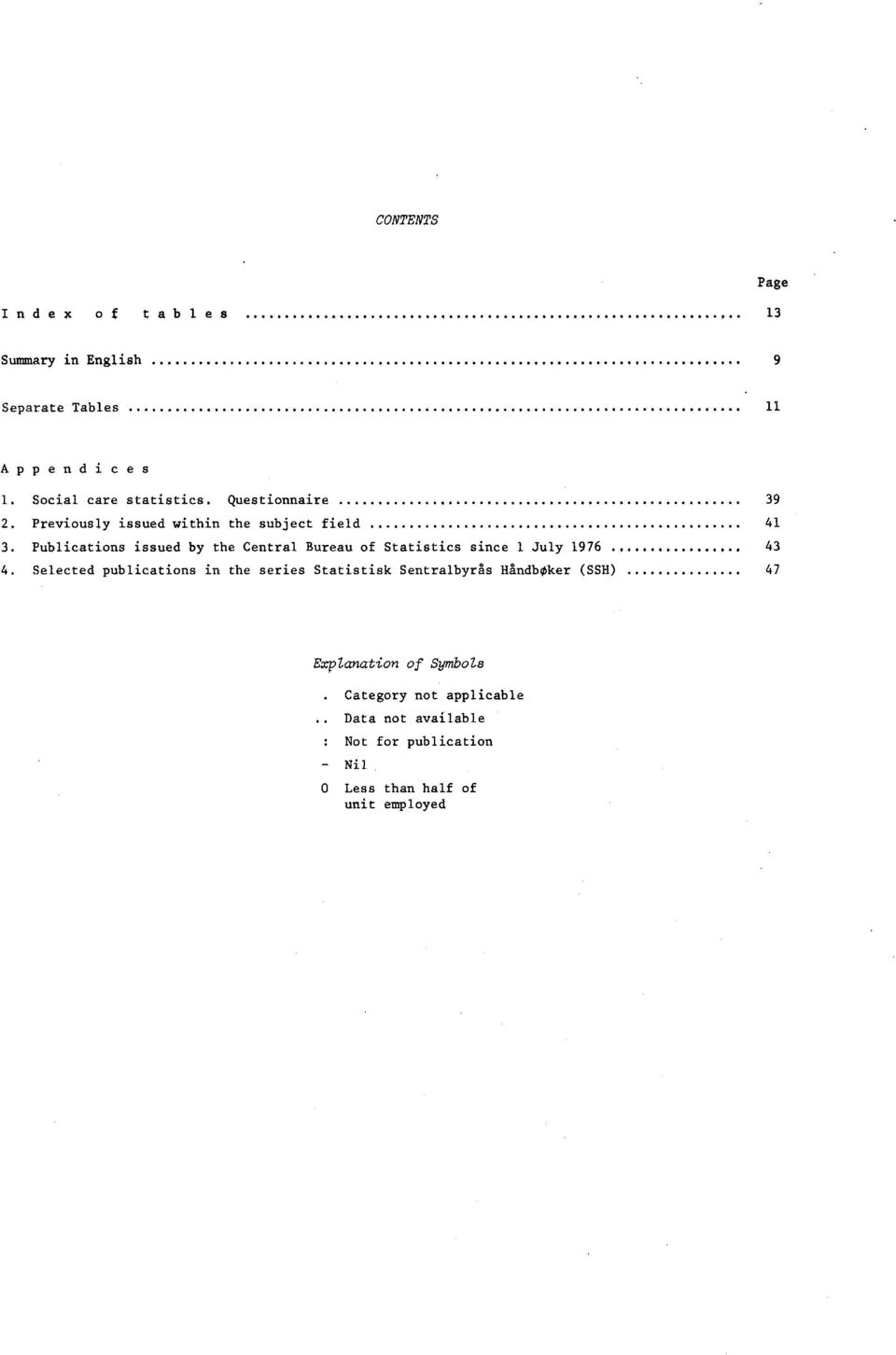 Publications issued by the Central Bureau of Statistics since July,,.