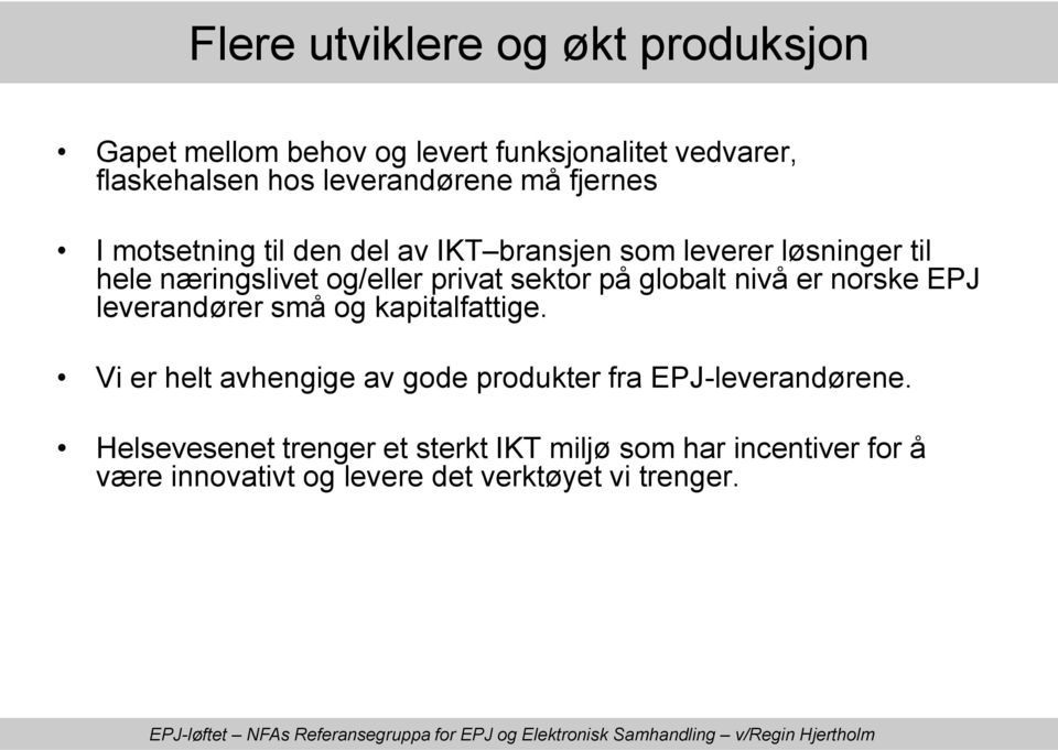 på globalt nivå er norske EPJ leverandører små og kapitalfattige.