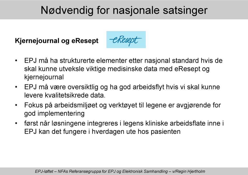 vi skal kunne levere kvalitetsikrede data.