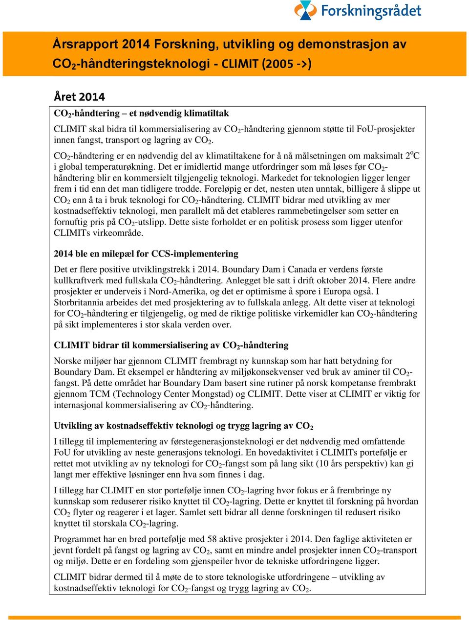 CO 2 -håndtering er en nødvendig del av klimatiltakene for å nå målsetningen om maksimalt 2 o C i global temperaturøkning.