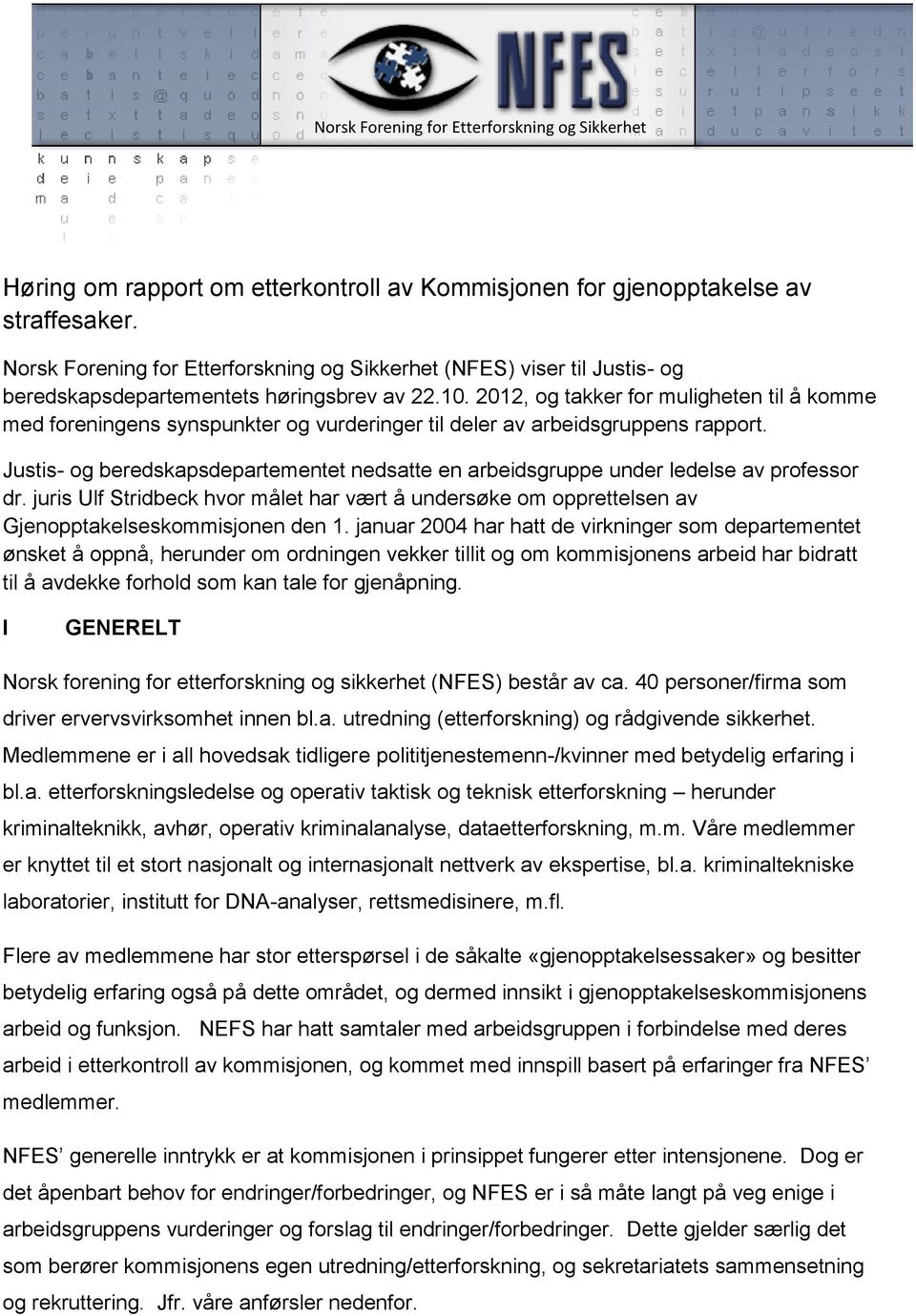 2012, og takker for muligheten til å komme med foreningens synspunkter og vurderinger til deler av arbeidsgruppens rapport.