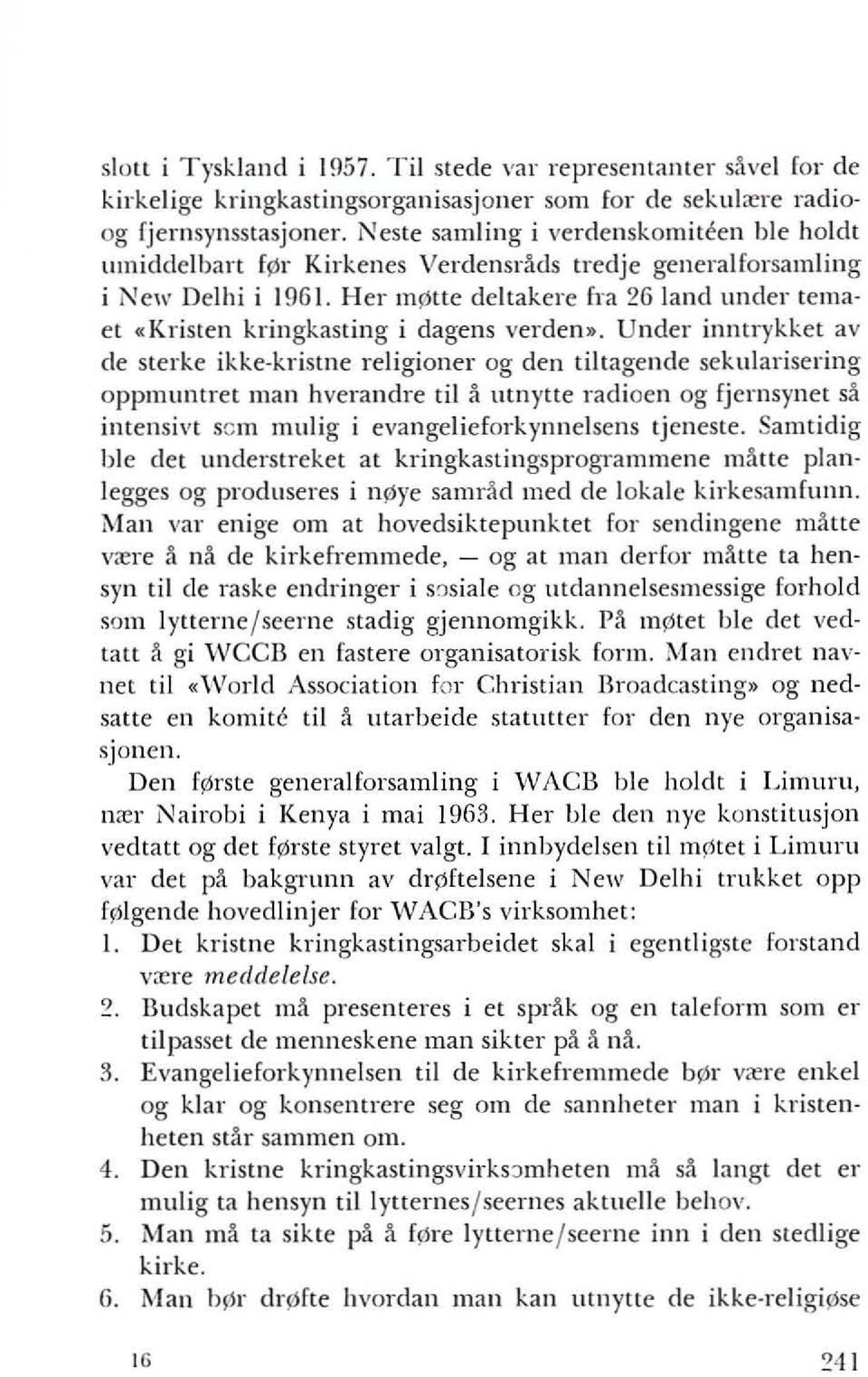 Her mliltte deltakere fra 26 land under temaet «Kristen kringkasting i dagens verden».