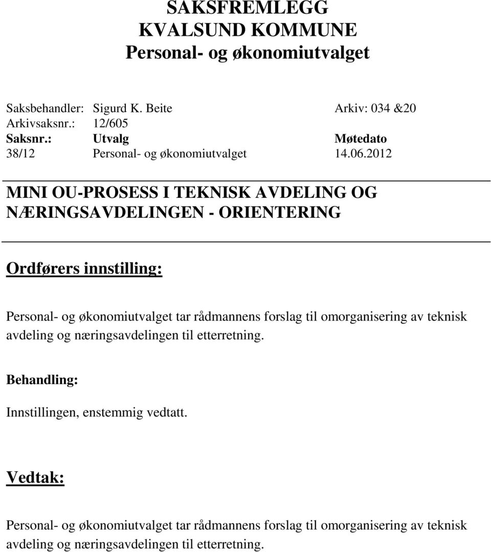 forslag til omorganisering av teknisk avdeling og næringsavdelingen til etterretning.