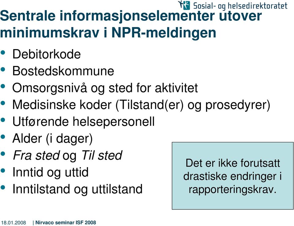 prosedyrer) Utførende helsepersonell Alder (i dager) Fra sted og Til sted Inntid og