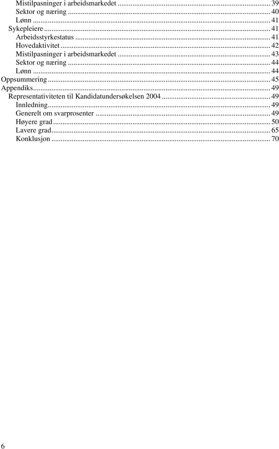 .. 43 Sektor og næring... 44 Lønn... 44 Oppsummering... 45 Appendiks.