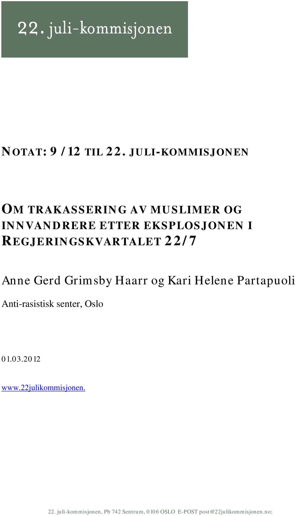 I REGJERINGSKVARTALET 22/7 Anne Gerd Grimsby Haarr og Kari Helene Partapuoli