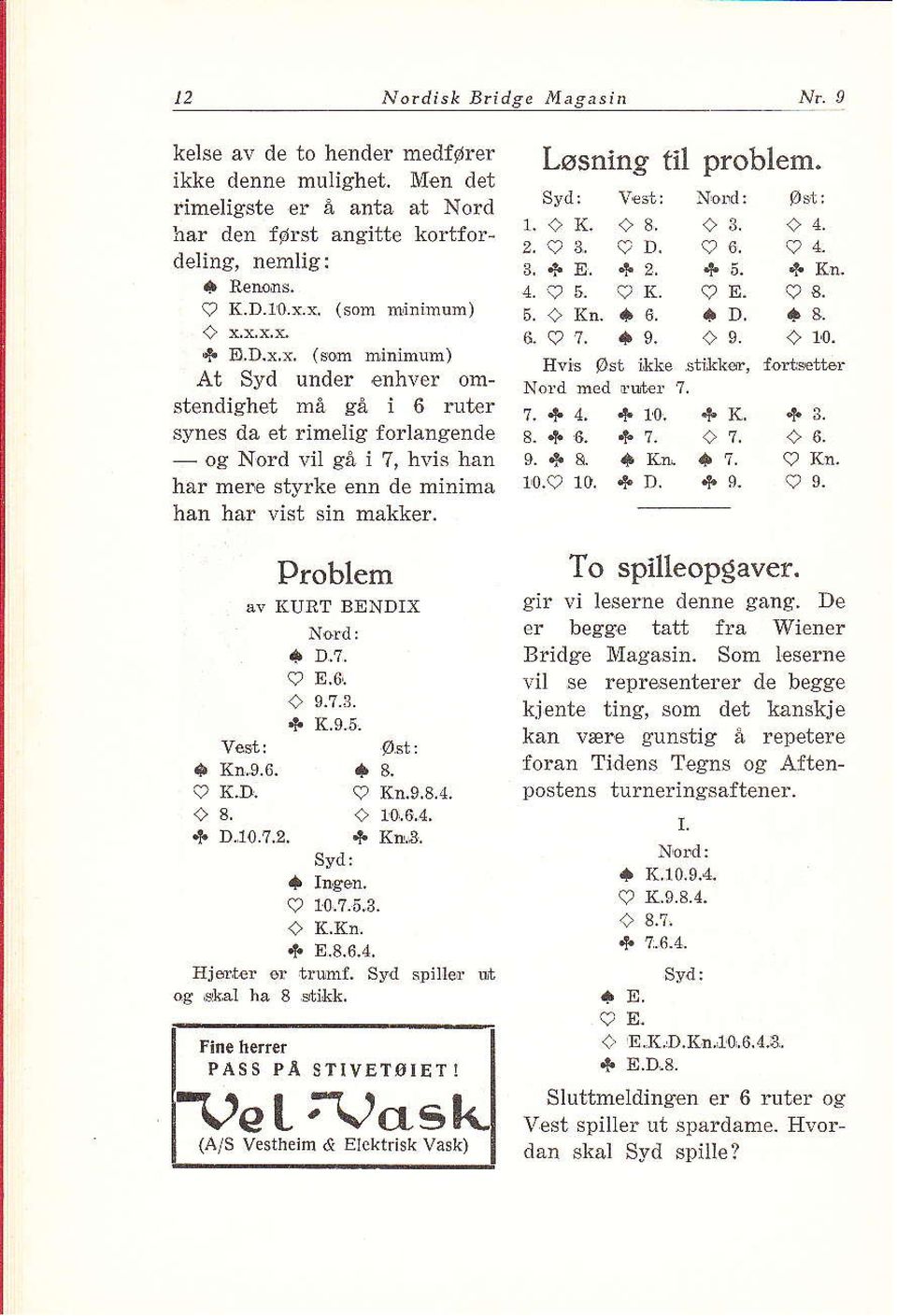 , hvis hån hår mere styrke enn de minima han har vist sin måkker. a Kn.9.6. 9 K.D. <) 8, * D.70.'1.2. Problem åv KUET BnNDII + D,?, E.6l 9.?.!. K.9.5.. 8. I Kn.9.8.4. i 10,6,4, + Kn.3.