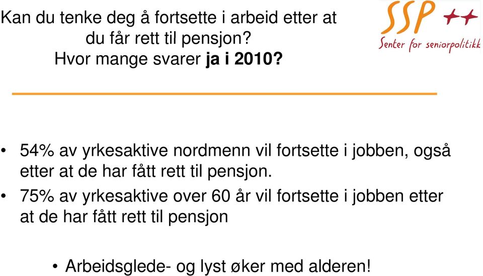 54% av yrkesaktive nordmenn vil fortsette i jobben, også etter at de har fått