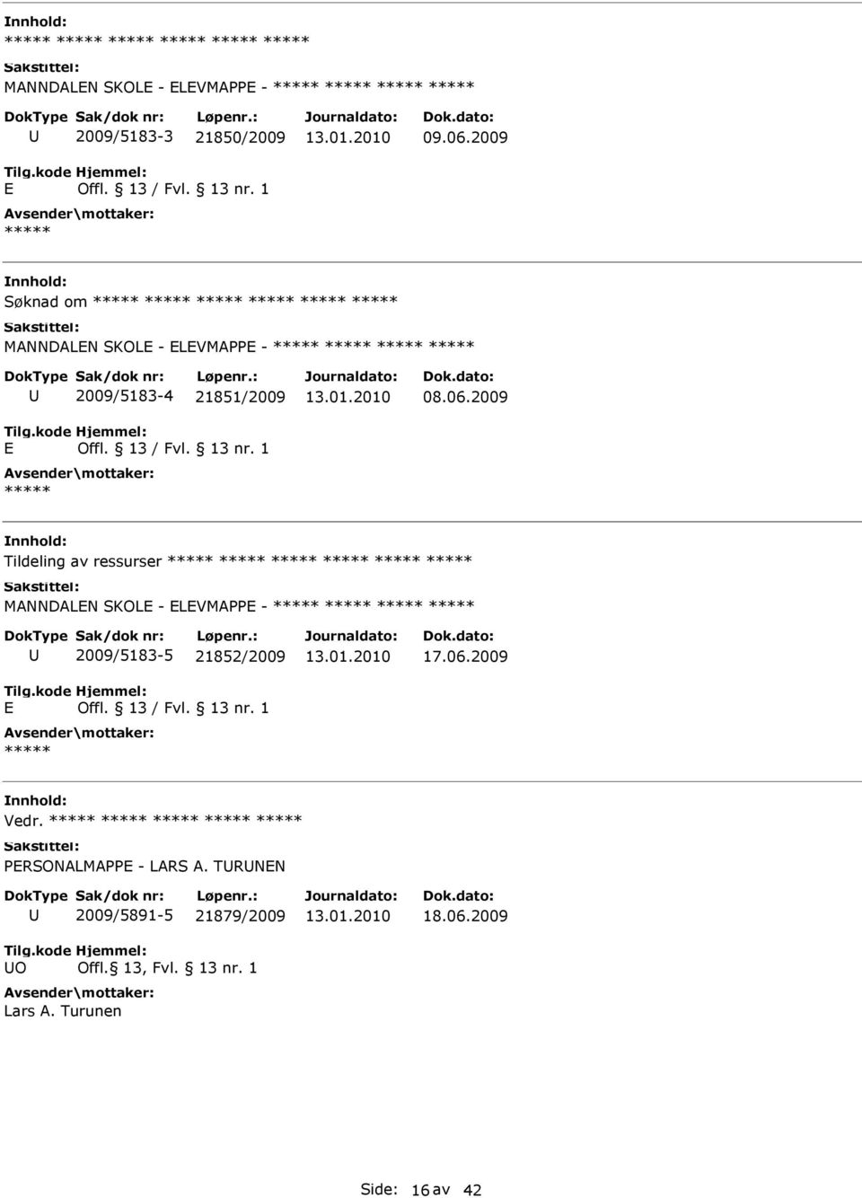 2009 Tildeling av ressurser MANNDALN SKOL - LVMAPP - 2009/5183-5 21852/2009