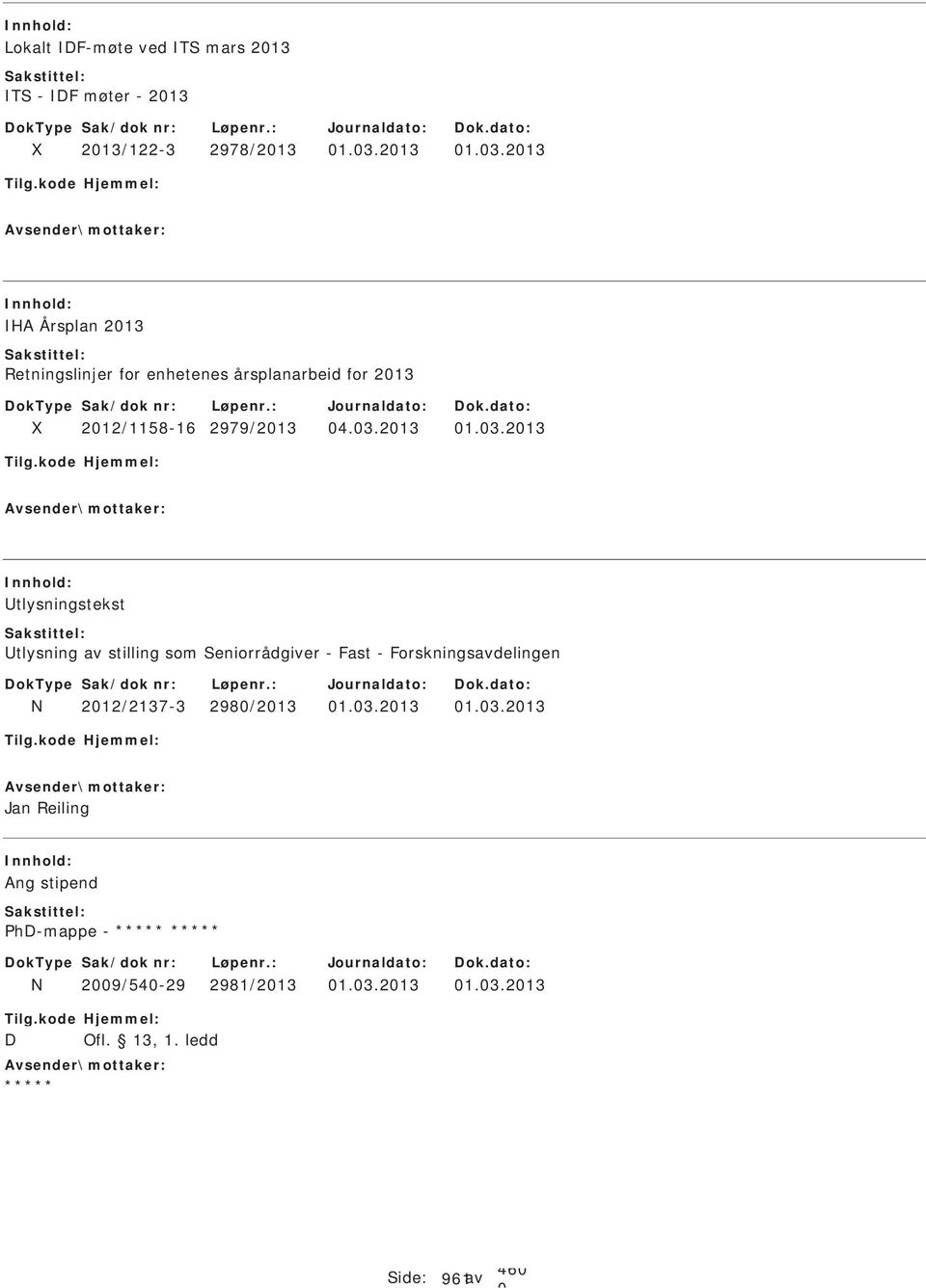 213/122-3 2978/213 1.3.213 1.3.213 HA Årsplan 213 Retningslinjer for enhetenes årsplanarbeid for 213 212/1158-16 2979/213 4.