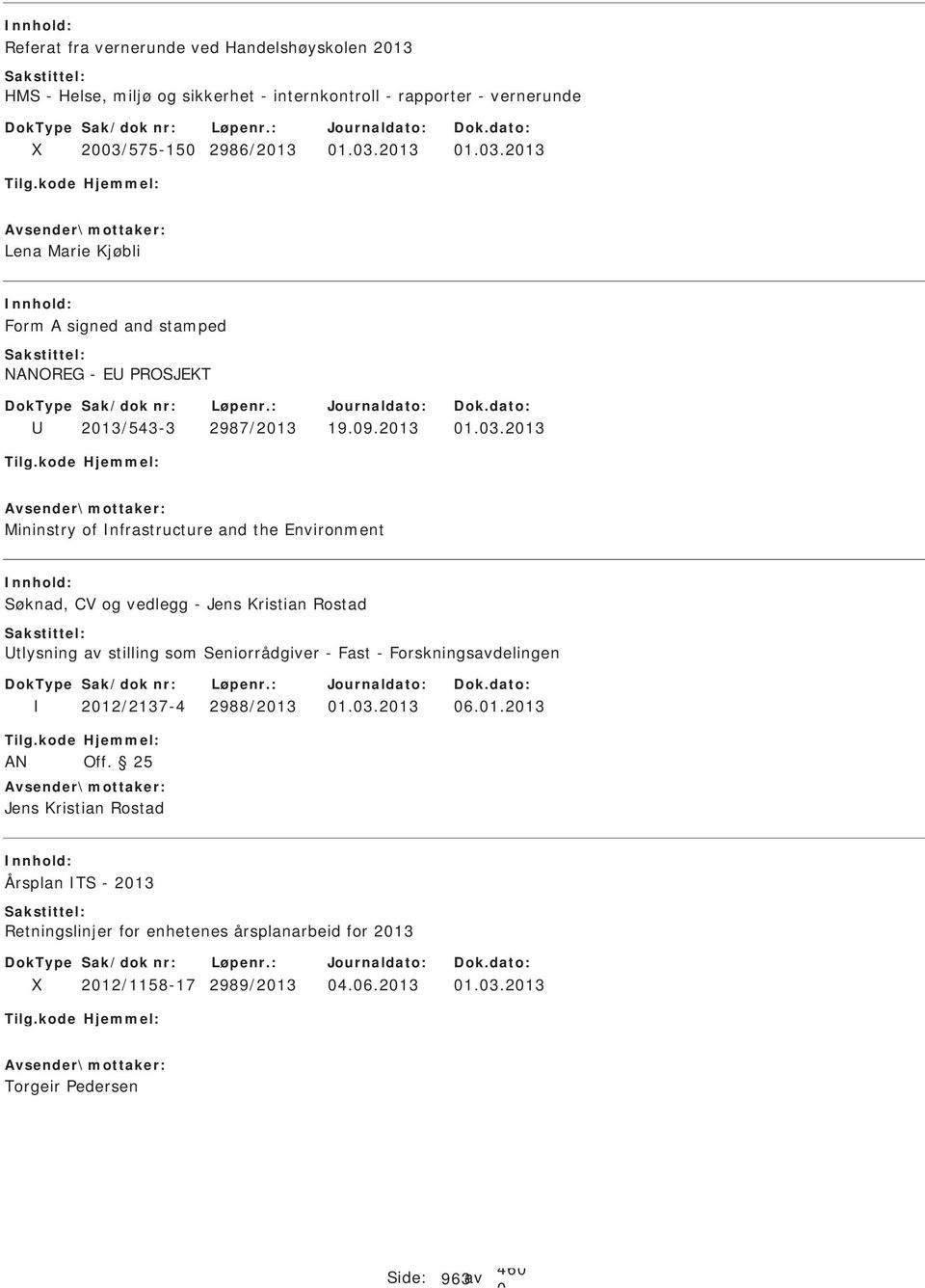 1.3.213 Mininstry of nfrastructure and the Environment øknad, CV og vedlegg - Jens Kristian Rostad tlysning av stilling som eniorrådgiver - Fast -