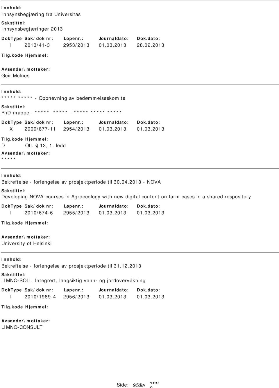 213 - NOVA eveloping NOVA-courses in Agroecology with new digital content on farm cases in a shared respository 21/674-6 2955/213 1.3.213 1.3.213 niversity of Helsinki Bekreftelse - forlengelse av prosjektperiode til 31.