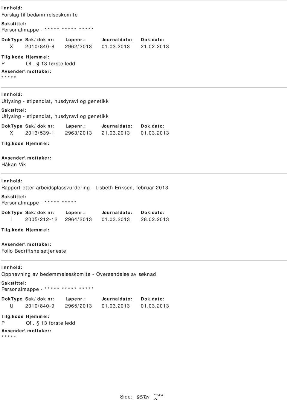 62/213 1.3.213 21.2.213 tlysing - stipendiat, husdyravl og genetikk tlysing - stipendiat, husdyravl og genetikk 213/539-1 2963/213 21.