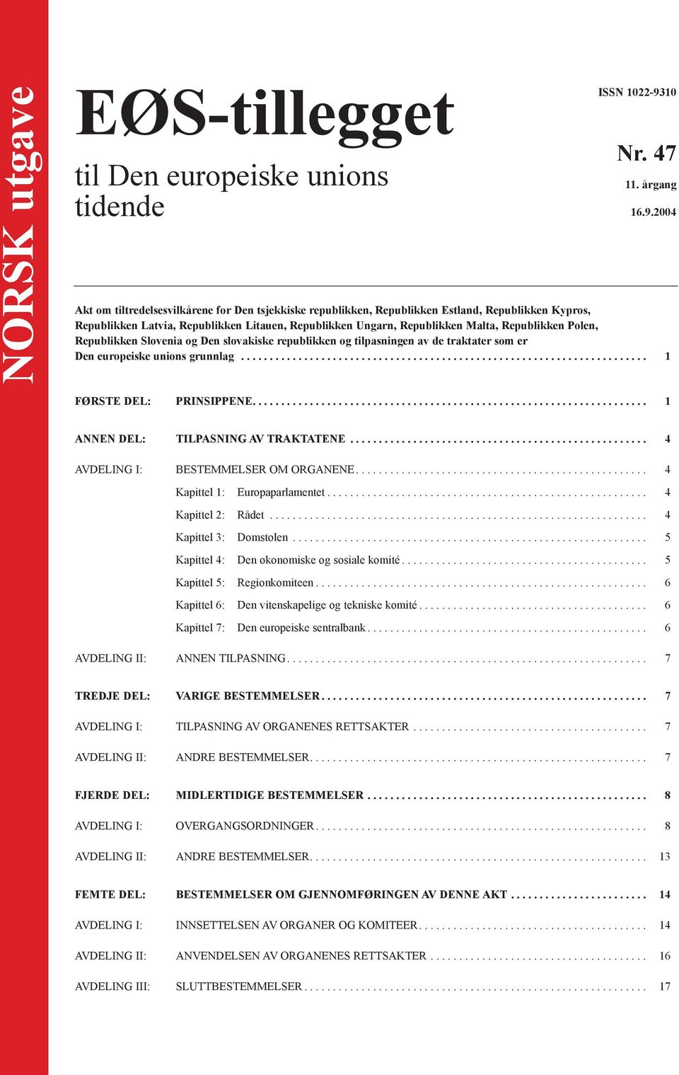 2004 Akt om tiltredelsesvilkårene for Den tsjekkiske republikken, Republikken Estland, Republikken Kypros, Republikken Latvia, Republikken Litauen, Republikken Ungarn, Republikken Malta, Republikken