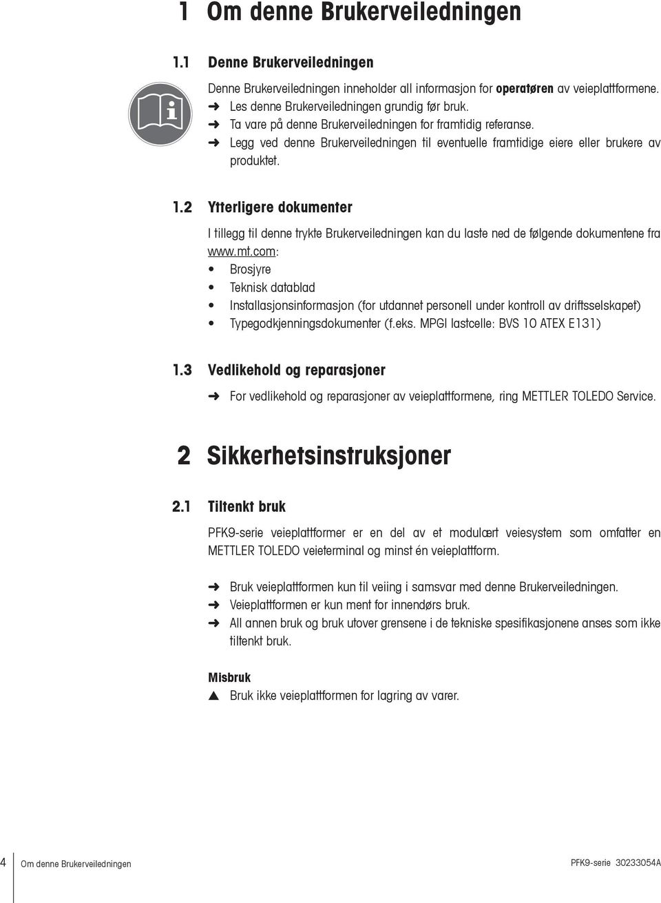 2 Ytterligere dokumenter I tillegg til denne trykte Brukerveiledningen kan du laste ned de følgende dokumentene fra www.mt.