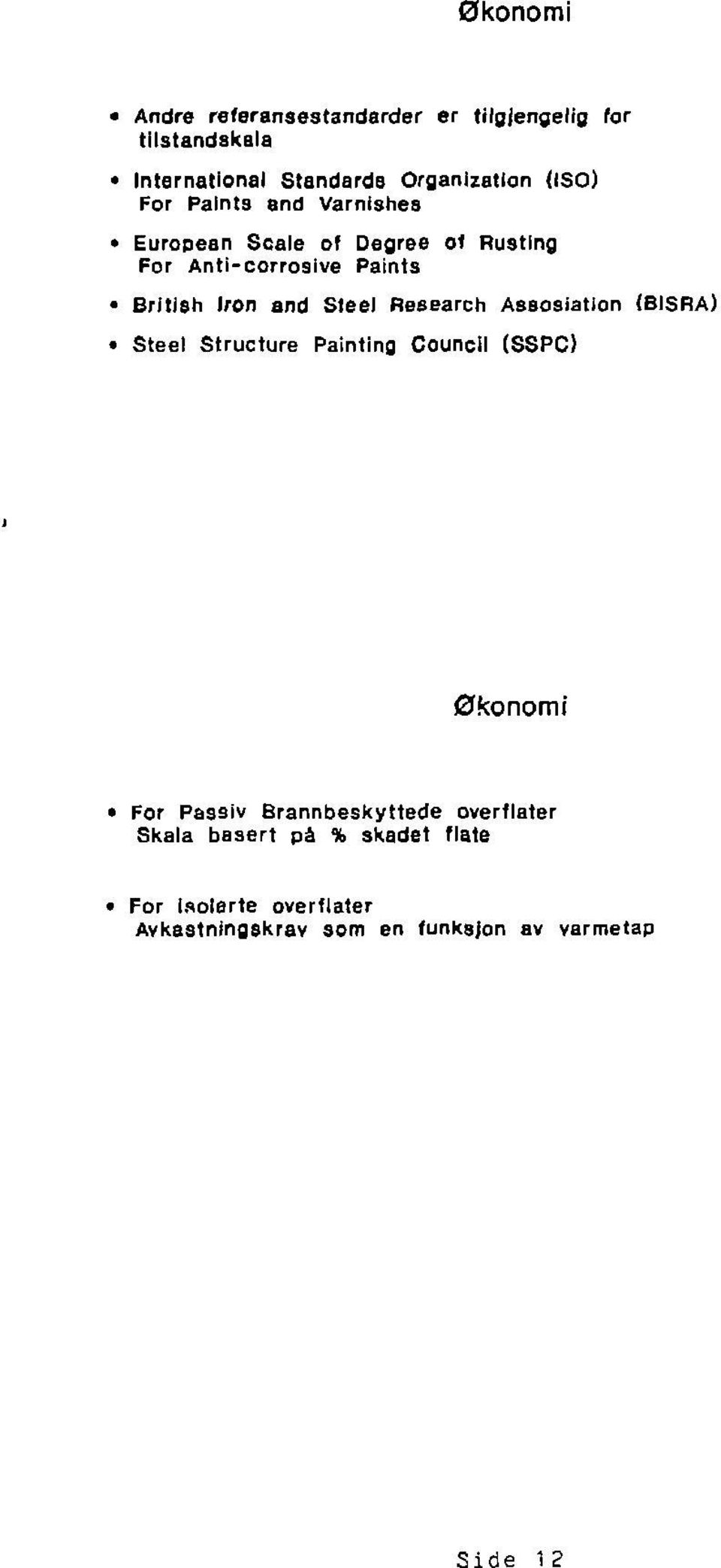 Research Assosiation (BISRA) Steel Structure Painting Council (SSPC) Økonomi For Passiv Brannbeskyttede