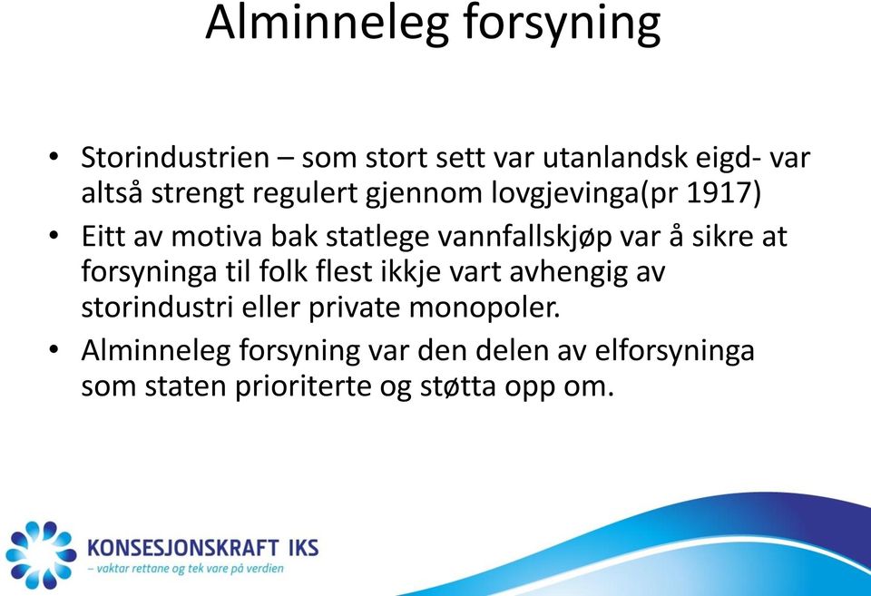 sikre at forsyninga til folk flest ikkje vart avhengig av storindustri eller private