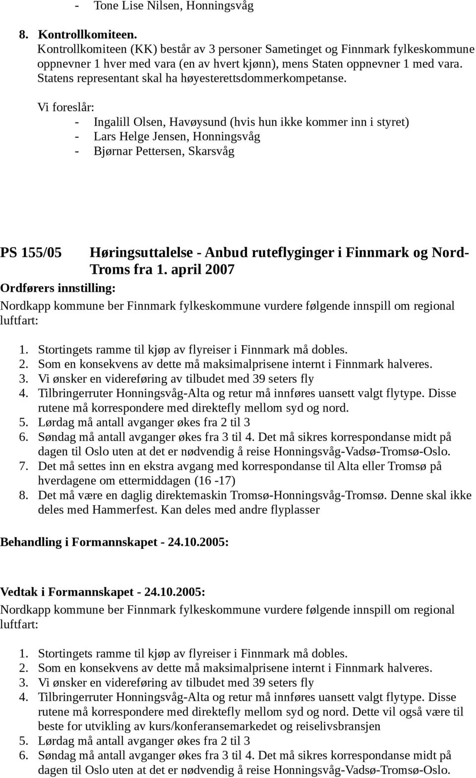 Statens representant skal ha høyesterettsdommerkompetanse.