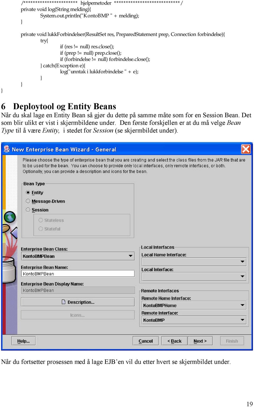 close(); if (forbindelse!= null) forbindelse.