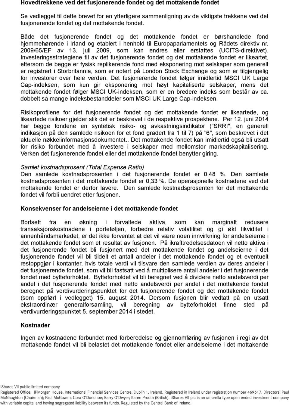 2009/65/EF av 13. juli 2009, som kan endres eller erstattes (UCITS-direktivet).