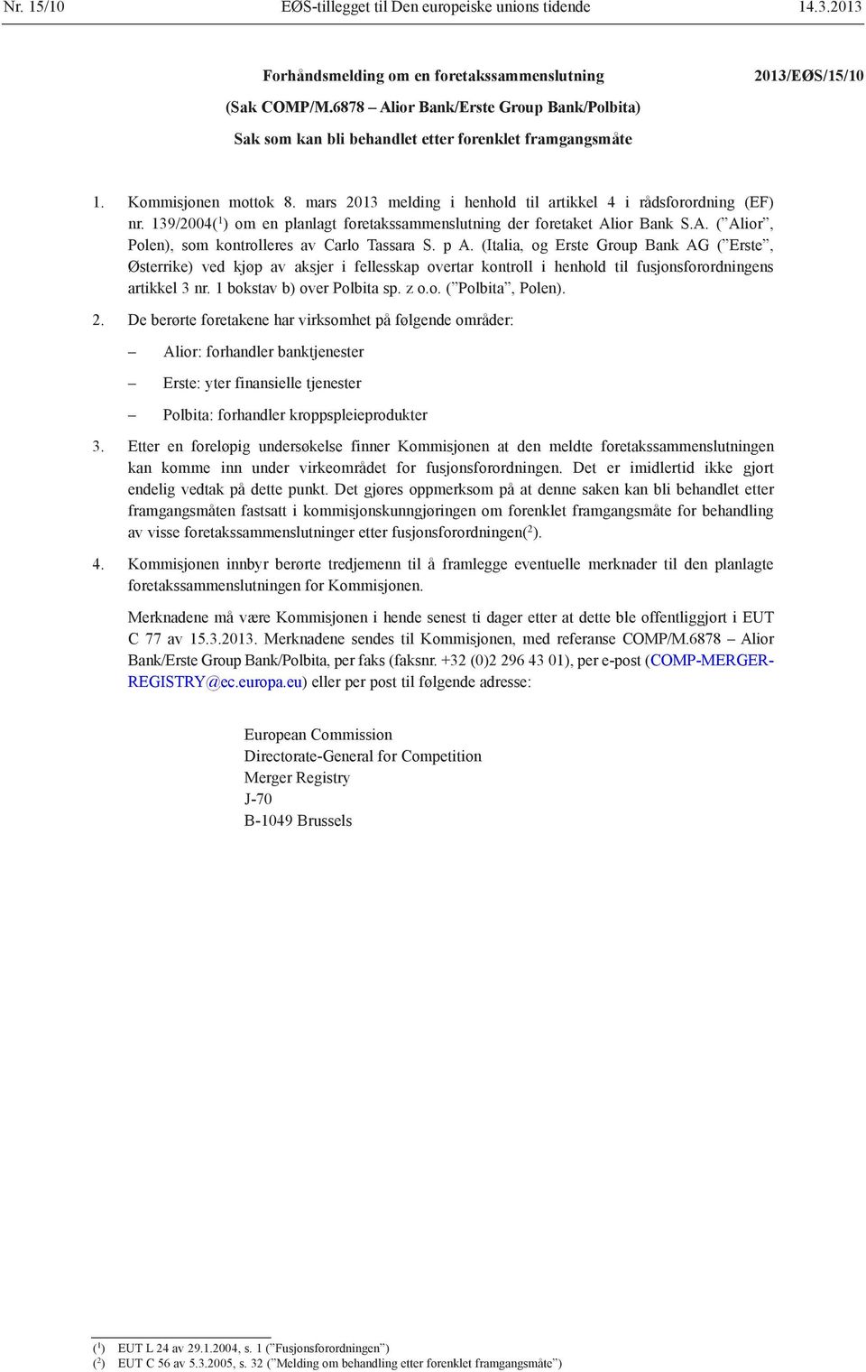 139/2004( 1 ) om en planlagt foretakssammenslutning der foretaket Alior Bank S.A. ( Alior, Polen), som kontrolleres av Carlo Tassara S. p A.