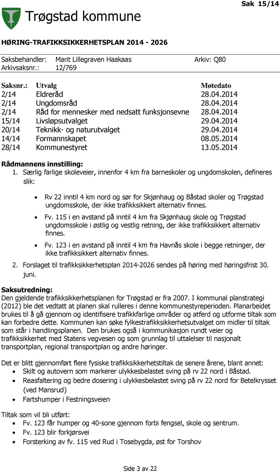 2014 28/14 Kommunestyret 13.05.2014 Rådmannens innstilling: 1.