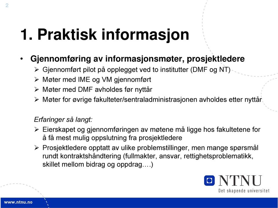 langt: Eierskapet og gjennomføringen av møtene må ligge hos fakultetene for å få mest mulig oppslutning fra prosjektledere Prosjektledere opptatt