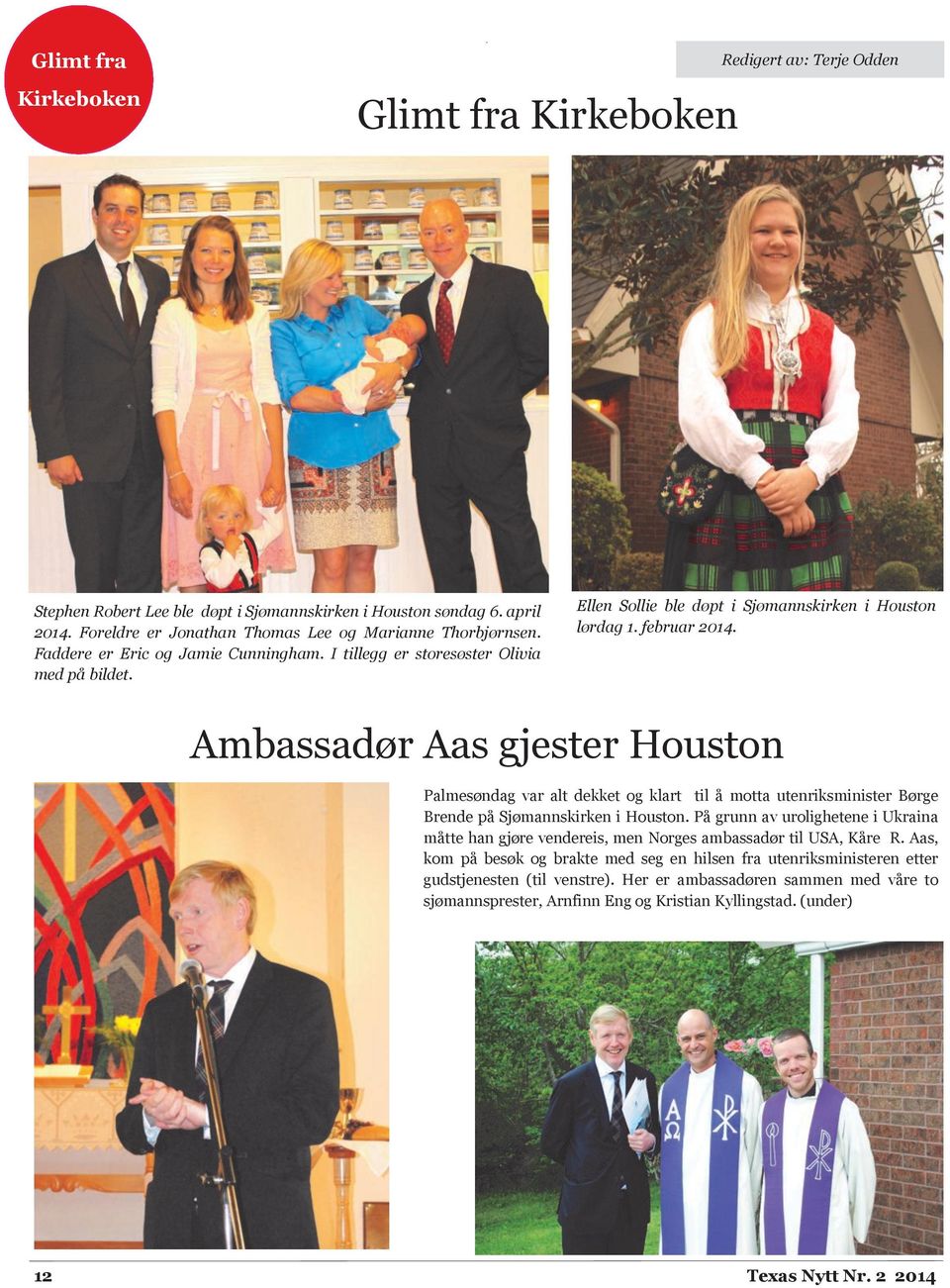 februar 2014. Ambassadør Aas gjester Houston Palmesøndag var alt dekket og klart til å motta utenriksminister Børge Brende på Sjømannskirken i Houston.