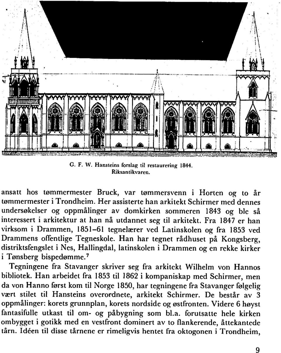 Fra 1847 er han virksom i Drammen, 1851-61 tegnelaerer ved Latinskolen og fra 1853 ved Drammens offentlige Tegneskole.