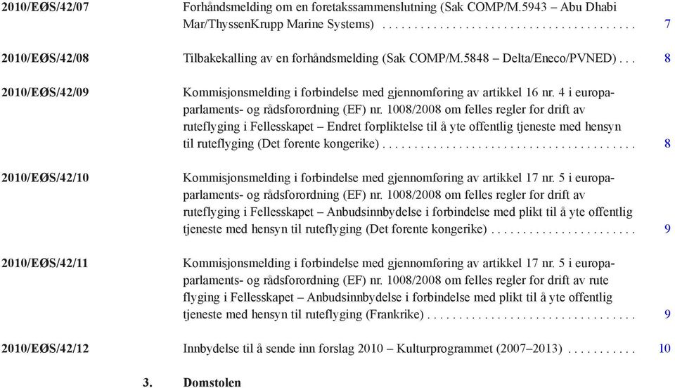 1008/2008 om felles regler for drift av ruteflyging i Fellesskapet Endret forpliktelse til å yte offentlig tjeneste med hensyn til ruteflyging (Det forente kongerike).