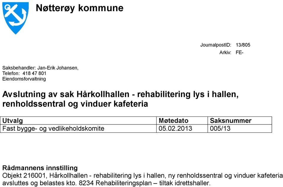 Saksnummer Fast bygge- og vedlikeholdskomite 05.02.