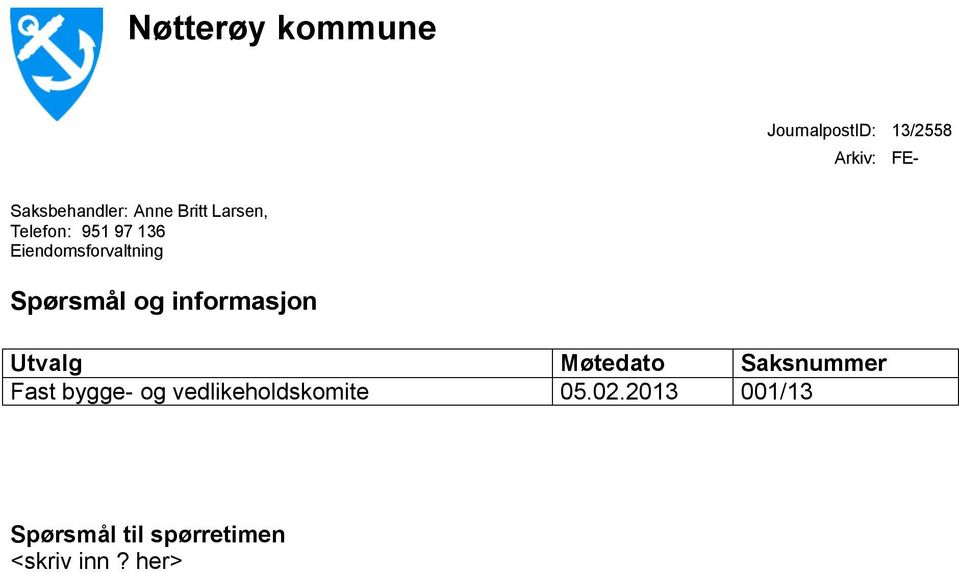 og informasjon Utvalg Møtedato Saksnummer Fast bygge- og