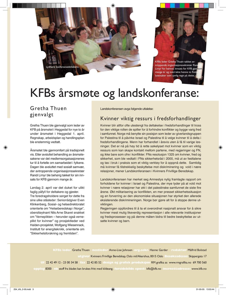 KFBs årsmøte og landskonferanse: Gretha Thuen gjenvalgt Gretha Thuen ble gjenvalgt som leder av KFB på årsmøtet i Heggedal for nye to år under årsmøtet i Heggedal 1. april.