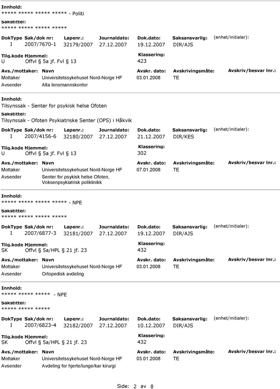 2008 TE Senter for psykisk helse Ofoten, Voksenpsykiatrisk poliklinikk nnhold: 2007/6877-3 32181/2007 DR/AJS Ortopedisk