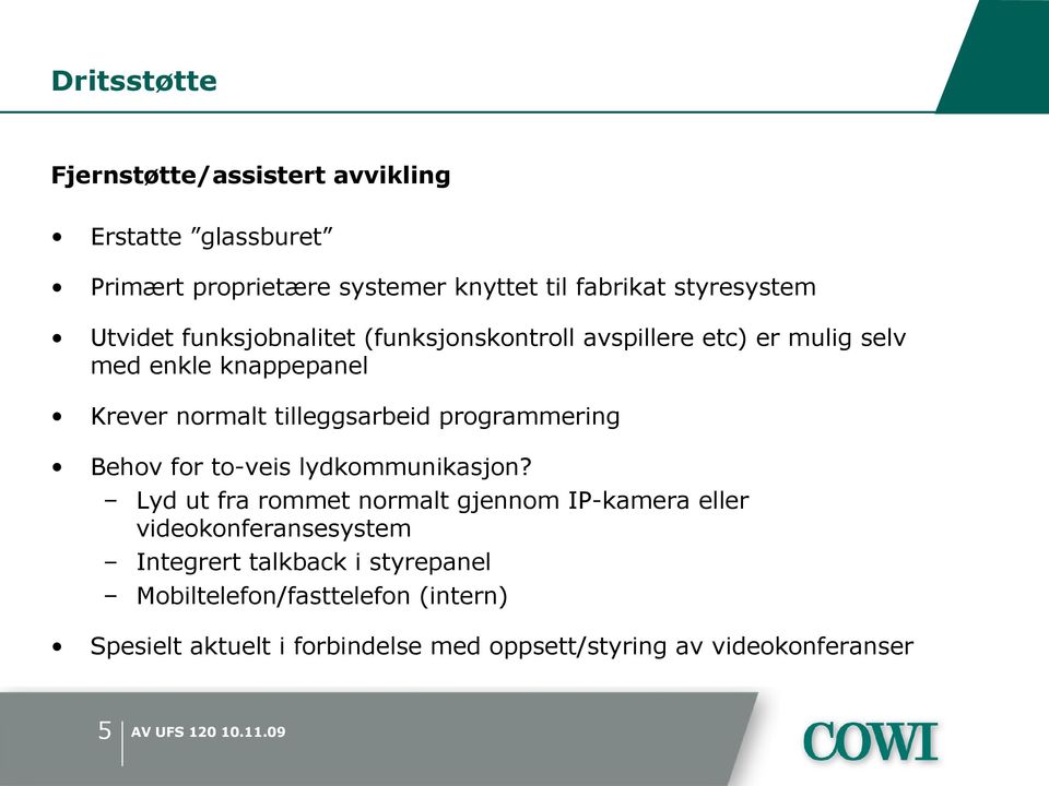 programmering Behov for to-veis lydkommunikasjon?