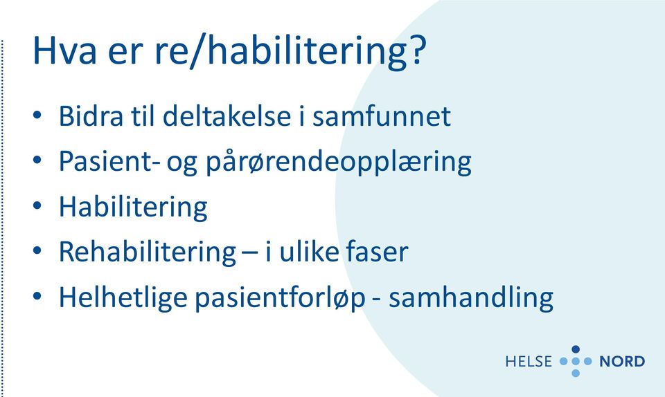 og pårørendeopplæring Habilitering