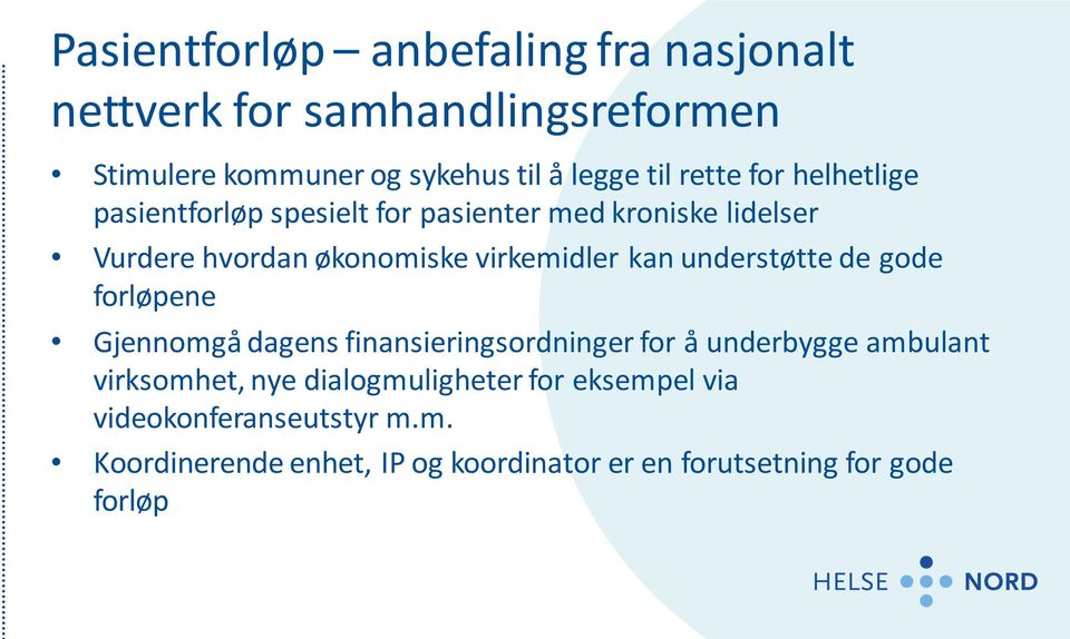 kan understøtte de gode forløpene Gjennomgå dagens finansieringsordninger for å underbygge ambulant virksomhet, nye