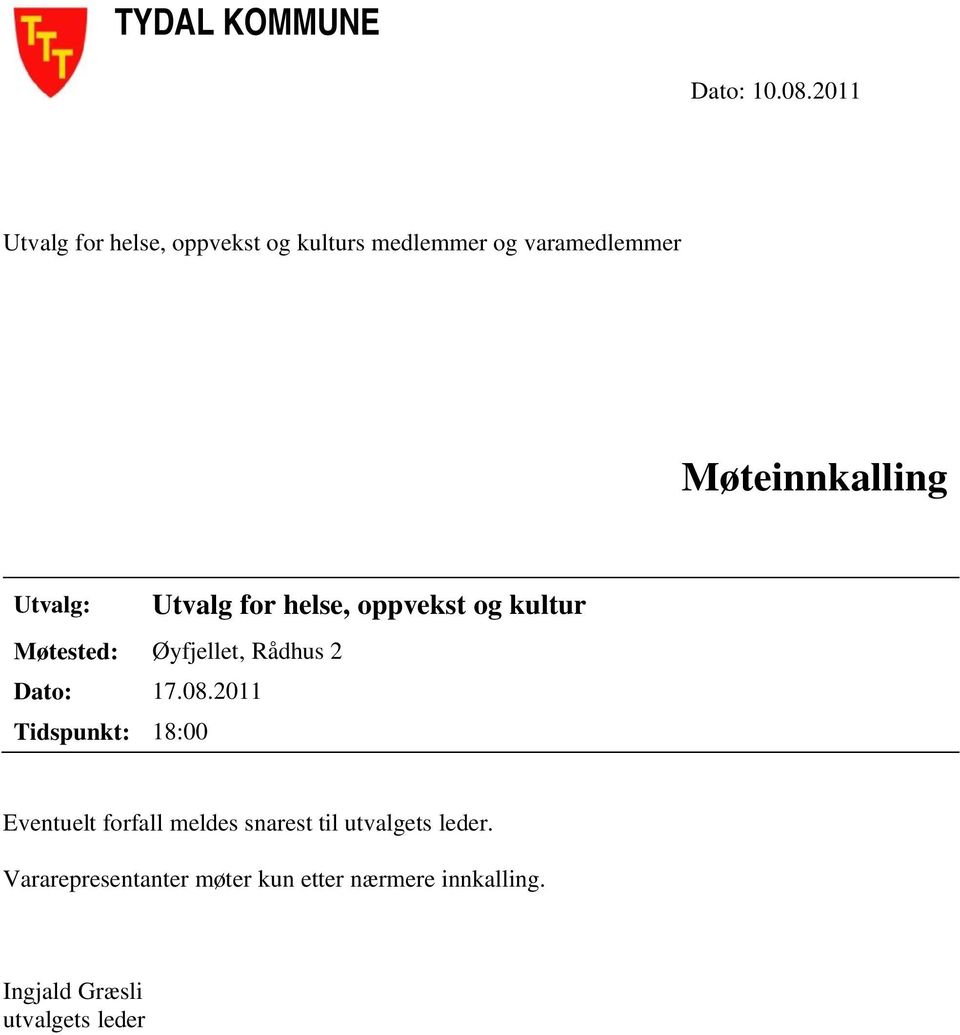 Utvalg: Utvalg for helse, oppvekst og kultur Møtested: Øyfjellet, Rådhus 2 Dato: 17.08.