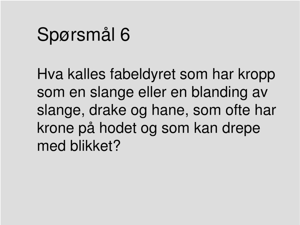 slange, drake og hane, som ofte har