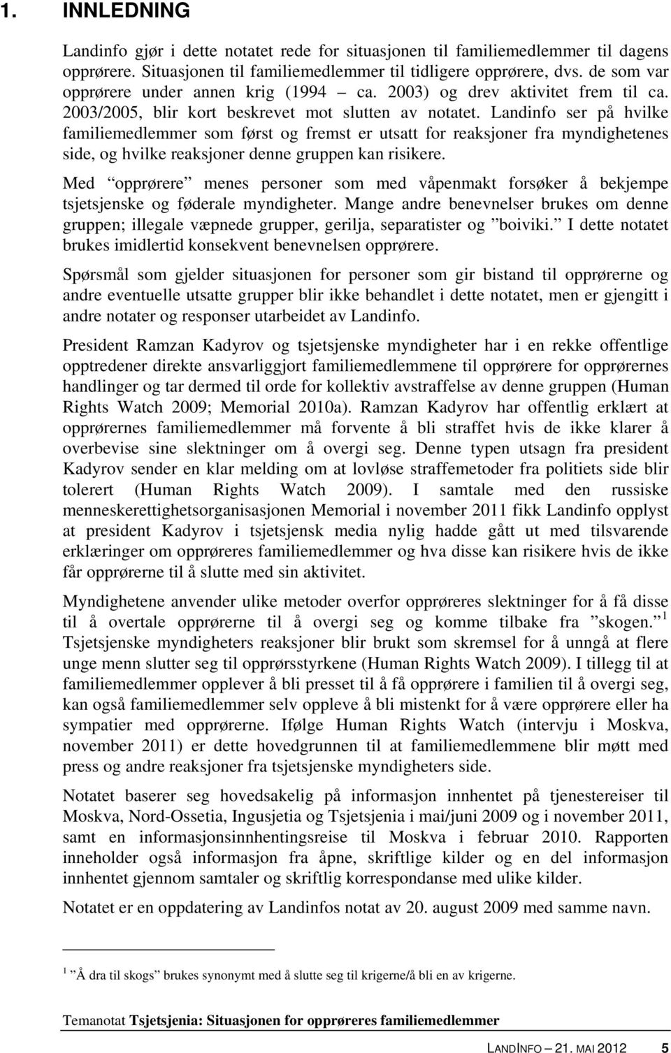 Landinfo ser på hvilke familiemedlemmer som først og fremst er utsatt for reaksjoner fra myndighetenes side, og hvilke reaksjoner denne gruppen kan risikere.