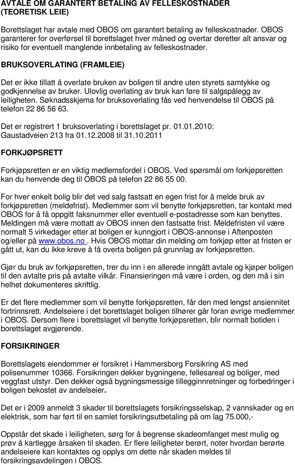 O B OS g a r a n t e r e r f o r o v e r f ø r s e l t i l b o r e t t s l a g e t h v e r m å n e d o g o v e r t a r d e r e t t e r a l t a ns v a r o g r i s i k o f o r e v e n t u e l l m a n g