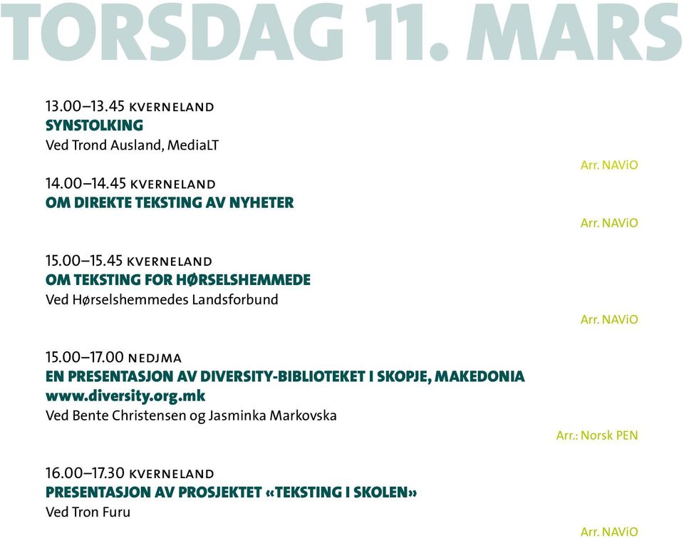 45 kverneland Om teksting for hørselshemmede Ved Hørselshemmedes Landsforbund 15.00 17.