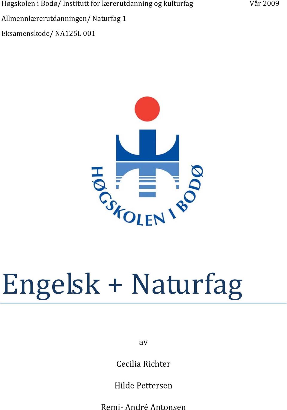 Naturfag 1 Eksamenskode/ NA125L 001 Engelsk +