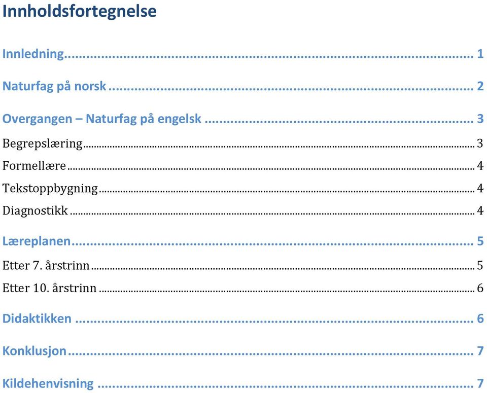 .. 4 Tekstoppbygning... 4 Diagnostikk... 4 Læreplanen... 5 Etter 7.