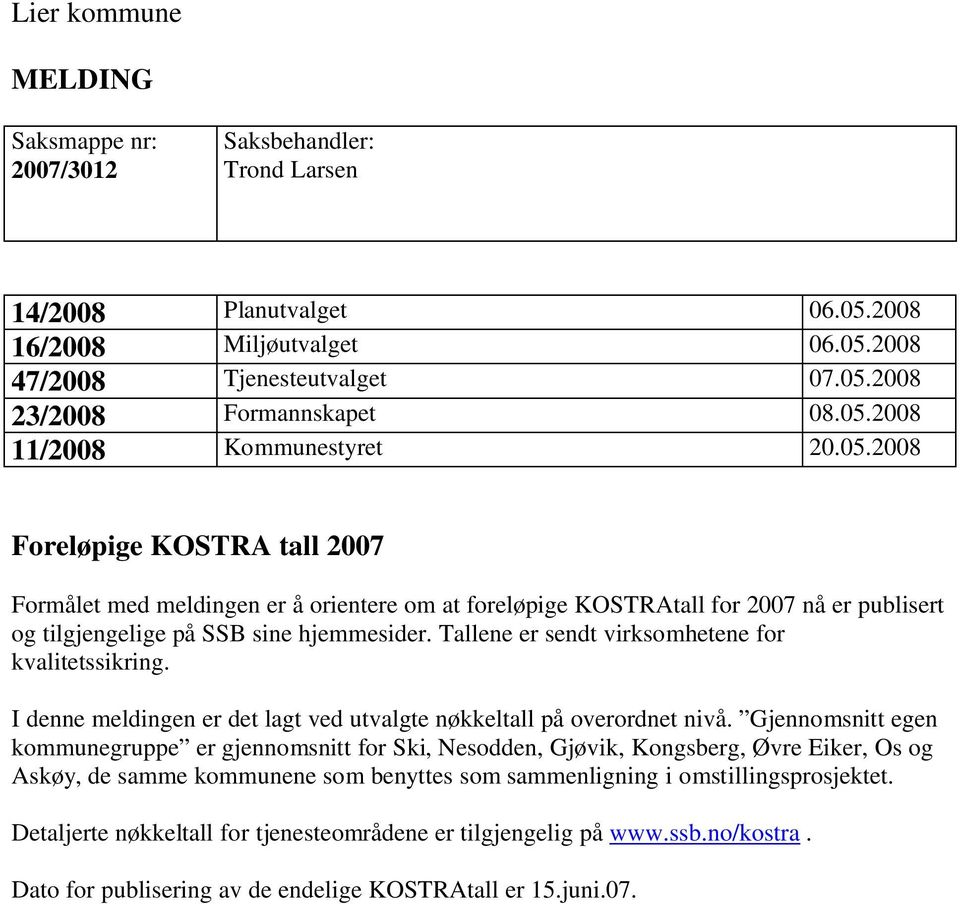 Tallene er sendt virksomhetene for kvalitetssikring. I denne meldingen er det lagt ved utvalgte nøkkeltall på overordnet nivå.