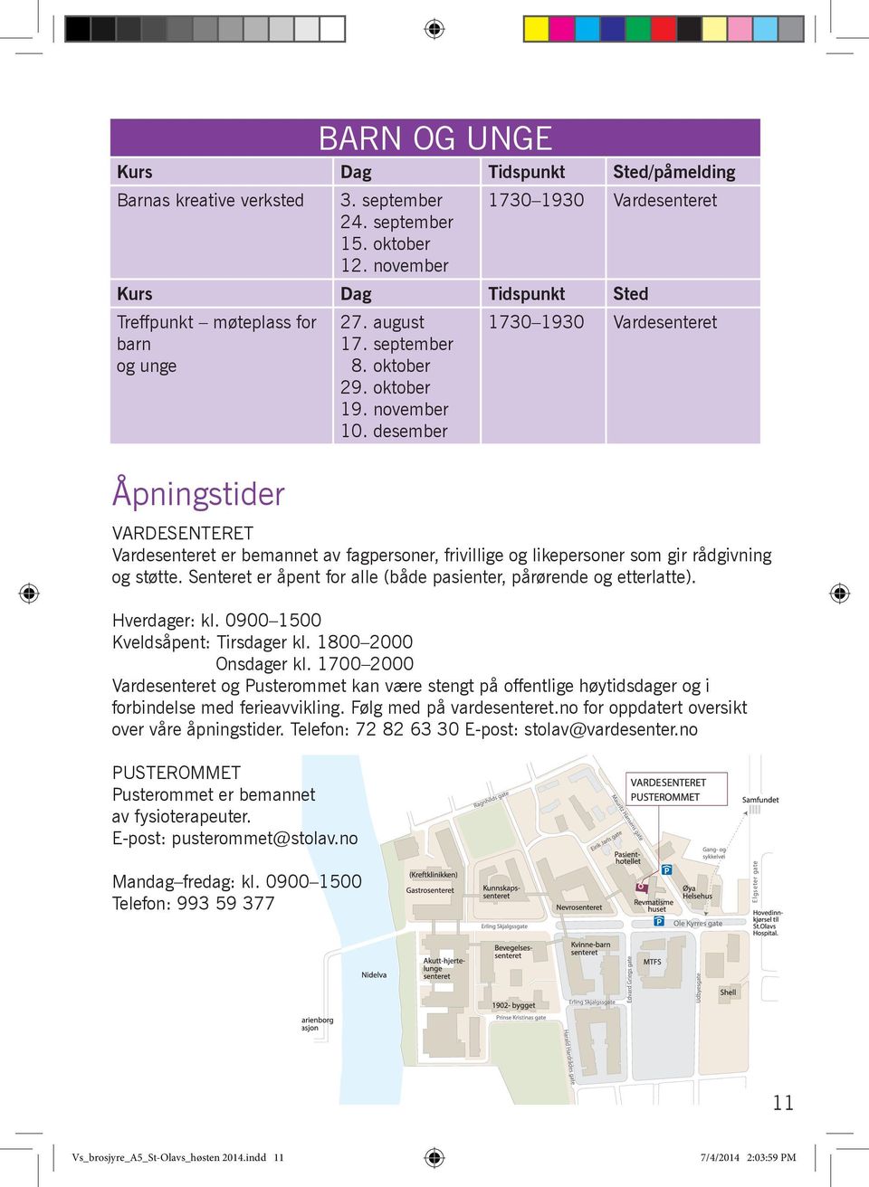 Senteret er åpent for alle (både pasienter, pårørende og etterlatte). Hverdager: kl. 0900 1500 Kveldsåpent: Tirsdager kl. 1800 2000 Onsdager kl.