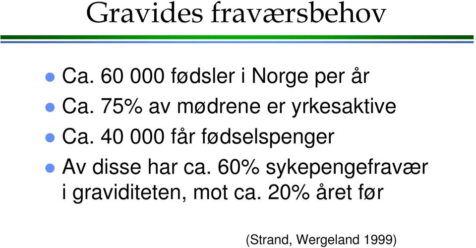 75% av mødrene er yrkesaktive Ca.