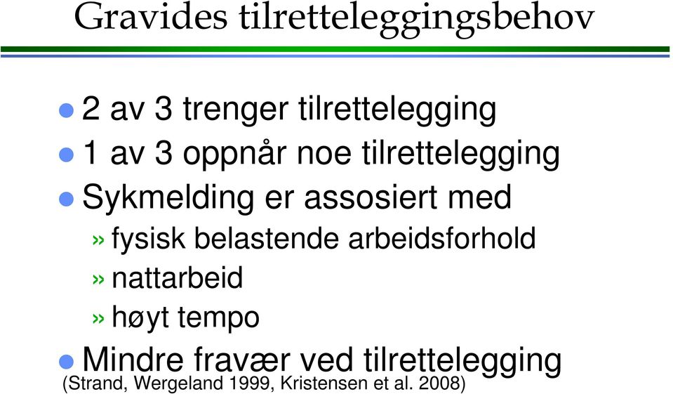 fysisk belastende arbeidsforhold» nattarbeid» høyt tempo Mindre