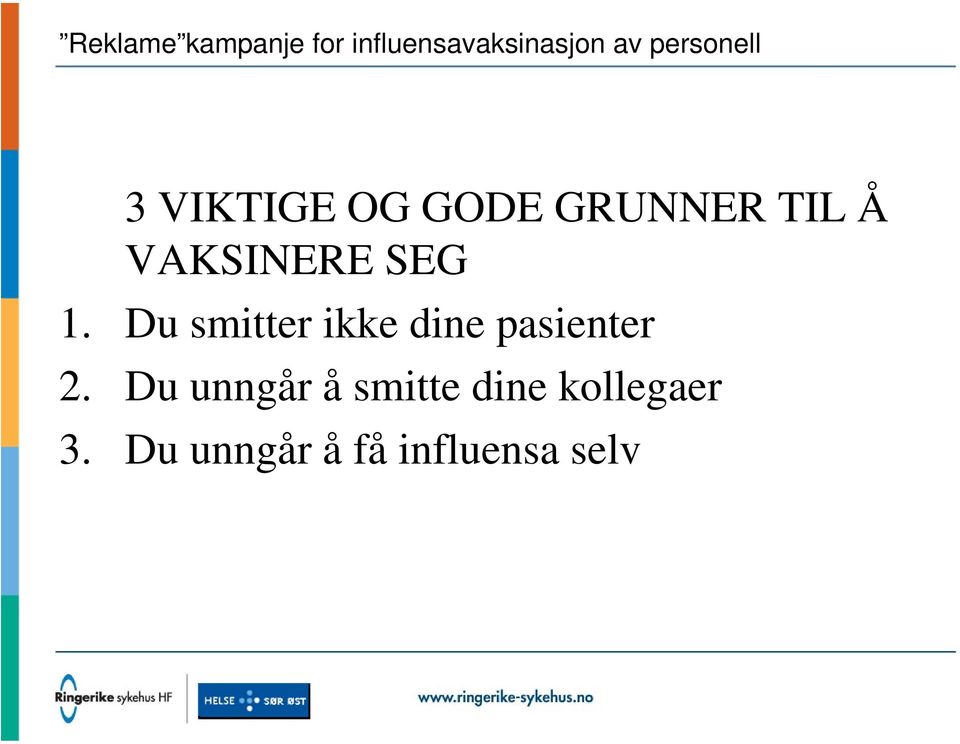 VAKSINERE SEG 1. Du smitter ikke dine pasienter 2.